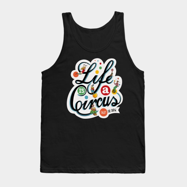 Life Is A Circus Tank Top by Ester Kay